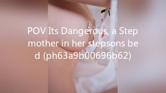 POV Its Dangerous, a Stepmother in her stepsons bed (ph63a9b00696b62)