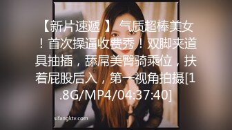 人美胸大,逼又嫩的漂亮大学美女和男友啪啪自拍外泄,颜值高身材好,操的一浪接一浪,嗷嗷叫.