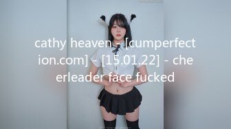 cathy heaven - [cumperfection.com] - [15.01.22] - cheerleader face fucked