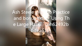 Ash Steele in Dildo Practice and bonus video ˝Using The Large Habu!˝ (ph62492bbdea615)